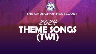 The Church of Pentecost  2024 THEME SONGS TWI [upl. by Patrizio478]