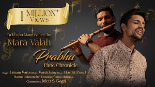 Tu Khub Mane Game Che Mara Valah Prabhu  Flute Chronicle  Jainam Varia [upl. by Enirehtahc802]