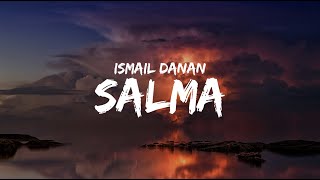 ISMAIL DANAN 2024  SALMA   Official Music Lyrics [upl. by Couchman]