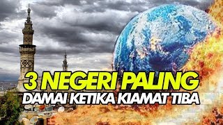 Inilah 3 Negeri yang Dianjurkan Oleh Rasulullah SAW Untuk Dihuni Jelang Kiamat [upl. by Doone]