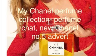 MY CHANEL PERFUME COLLECTION  perfume chat  new Chanel no5 advert [upl. by Naedan]