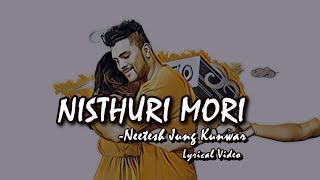 Nisthuri Mori Lyrical Video  Neetesh Jung Kunwar  NewTube Nepal [upl. by Anemix721]