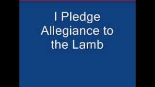 I Pledge Allegiance to the Lamb [upl. by Harrietta]