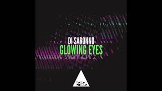 Di Saronno  Glowing Eyes Original Mix [upl. by Tal]