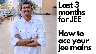 Last 3 months for jee mains  How to ace jee mains  Kartik IIT B jeemains2025 jeemains [upl. by Harshman]