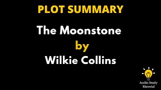 Plot Summary Of The Moonstone By Wilkie Collins  The Moonstone By Wilkie Collins Summary [upl. by Sauveur671]