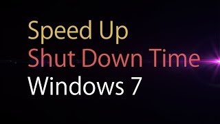 Windows 7  Speed Up Shut Down Time Cost Free [upl. by Irec]