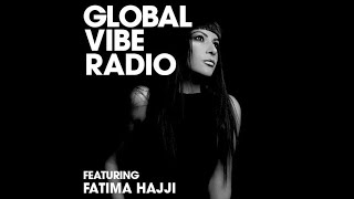 Fatima Hajji  Global Vibe Radio 171 [upl. by Bihas292]