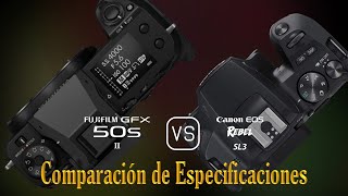 Fujifilm GFX 50s II vs Canon EOS Rebel SL3 Una Comparación de Especificaciones [upl. by Osithe333]