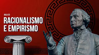 Racionalismo e empirismo  Introdução à Filosofia  Aula 03 [upl. by Eenehs]