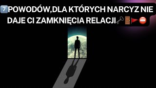 NARCYZ👉7️⃣POWODÓWDLA KTÓRYCH NARCYZ NIE DAJE CI ZAMKNIĘCIA RELACJI🗝️🚪🚩⛔️ [upl. by Standing]