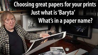 Choosing the best fine art amp photo papers  just what is baryta why does it vary between printers [upl. by Aiuqcaj728]