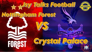 NOTTINGHAM FOREST VS CRYSTAL PALACE PREMIERSHIP WATCHALONG JSY TALKS FOOTBALL [upl. by Hailed]