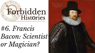 Francis Bacon and the Occult World of the Scientific Revolution [upl. by Romina]