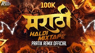 Marathi Haldi Mixtape 2024  Hit Marathi Haldi Songs  Pratik Remix Official nonstop [upl. by Htezzil]