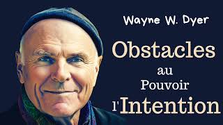 Wayne W Dyer Les Obstacles au pouvoir de lintention [upl. by Adnileb]