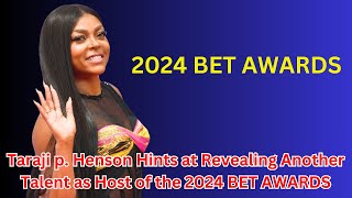 Taraji p Henson Hints at Revealing Another Talent as Host of the 2024 BET AWARDS [upl. by Karin]