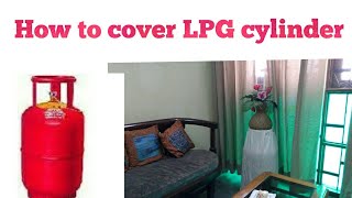 How to cover a Lpg cylinder Gas cylinder cover [upl. by Johnsten420]