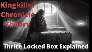 Kingkiller Chronicle Theory Thrice Locked Box Explained [upl. by Anissej]