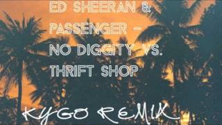 Ed Sheeran amp Passenger  No Diggity vs Thrift Shop Kygo Remix [upl. by Ji62]