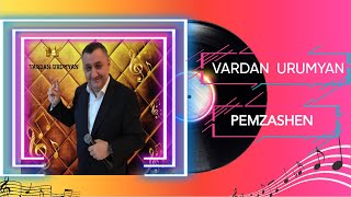 Vardan Urumyan  Pemzashens 2024 NEW [upl. by Lefkowitz]