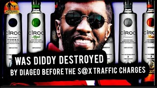 Was DIDDY Destroyed by DIAGEO Before His SX Trafficking Charges [upl. by Anyahs]