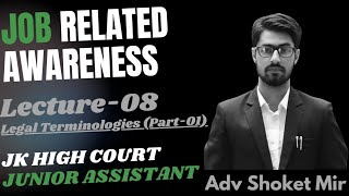 Lec08 Job Related Awareness Legal Terminologies JampK High Court Junior Assistant Adv Shoket Mir [upl. by Akfir]