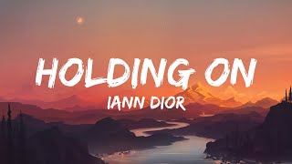 Iann Dior  Holding On Lyrics [upl. by Snahc]