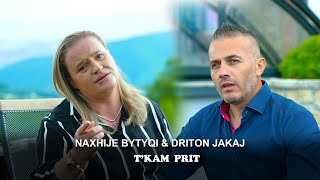 NAXHIJE BYTYQI amp DRITON JAKAJ  TKAM PRIT [upl. by Cecilla]