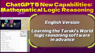 ChatGPT5 Logical and Mathematical Reasoning using Tarskis World software [upl. by Nellie571]