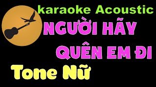 NGƯỜI HÃY QUÊN EM ĐI Karaoke Tone Nữ [upl. by Wolfy]