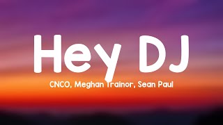 Hey DJ  CNCO Meghan Trainor Sean Paul Lyrics Video [upl. by Atnahc]