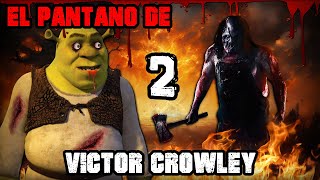 EL PANTANO DE VICTOR CROWLEY  SHREK LUCHA POR EL PANTANO 22 [upl. by Ilesara317]