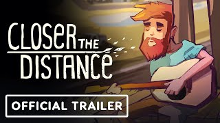 Closer the Distance  Official Story Trailer [upl. by Aniri291]