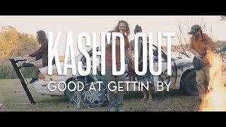 Kashd Out  quotGood At Gettin Byquot Official Video [upl. by Aneel]