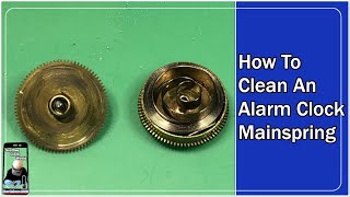 How To Clean An Alarm Clock Mainspring [upl. by Anitsuj]