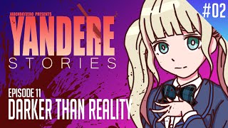 Yandere Stories  Episode 11quotDarker Than Realityquot PART 02 [upl. by Ayotan515]