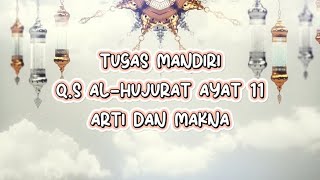 Tugas mandiri pendidikan Agama Islam  membaca surat AlHujurat ayat  11 beserta arti dan maknanya [upl. by Chevy460]