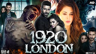 1920 London Full Movie Hindi Review amp Facts  Sharman Joshi  Meera Chopra  Vishal Karwal  HD [upl. by Sothena]