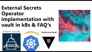 External Secrets Operator implementation with vault in k8s cluster amp FAQ’s [upl. by Belmonte897]