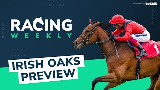 Racing Weekly Irish Oaks preview with Andy Holding [upl. by Ydnirb]