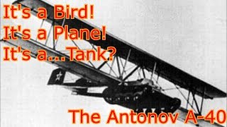 Tank Files The Antonov A40 The Tank That Fell With Style [upl. by Jules]