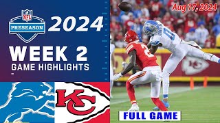 Detroit Lions Kansas City Chiefs WEEK 2 FULL GAME Aug 17 2024  NFL PreSeason 2024 [upl. by Oicatsana559]