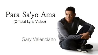 Gary Valenciano Para SaYo Ama Official Lyric Video [upl. by Enialb928]