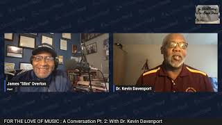 FOR THE LOVE OF MUSIC PT 2 with Dr Kevin Davenport [upl. by Telocin517]