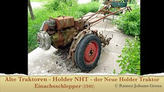 Alte Traktoren  Holder NHT  der Neue Holder Traktor  Einachsschlepper 1941 [upl. by Mirella]