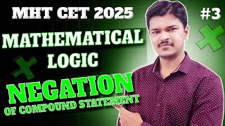 Mathematical Logic  NEGATION OF COMPOUND STATEMENTS  Class 12 HSC  MHT CET 2024  25  L3 [upl. by Arait]