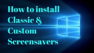 How to install Classic and Custom Screensavers  Windows 10  SEE DESCRIPTION [upl. by Sherie]