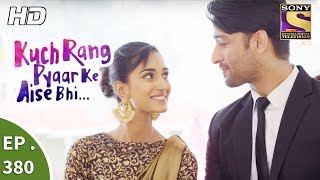 Kuch Rang Pyar Ke Aise Bhi  कुछ रंग प्यार के ऐसे भी  Ep 380  14th August 2017 [upl. by Aitnic]