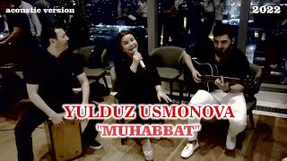 Yulduz UsmonovaMuhabbatacoustic version2022 [upl. by Eigroeg]